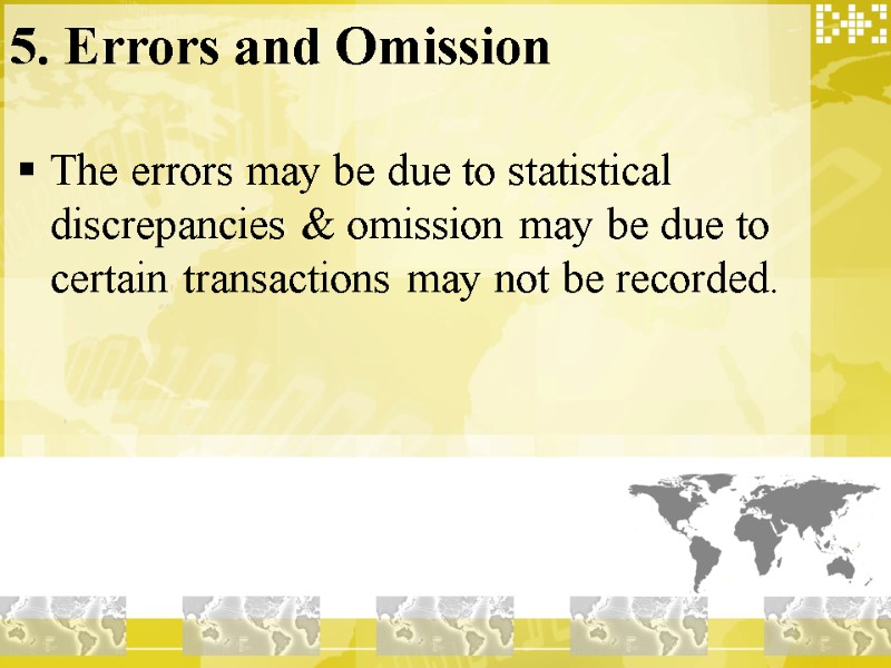 5. Errors and Omission  The errors may be due to statistical discrepancies &